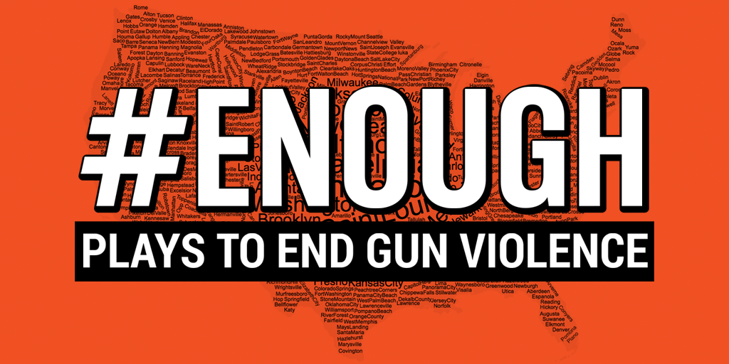 #ENOUGH: Plays to End Gun Violence